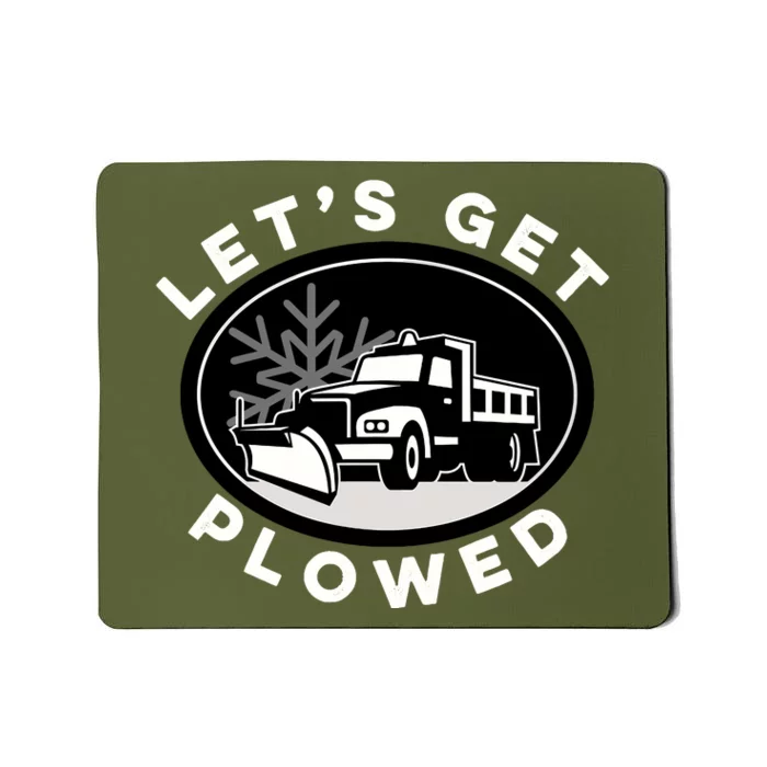 Funny Snow Plow Let's Get Plowed Drinking Snow Day Mousepad