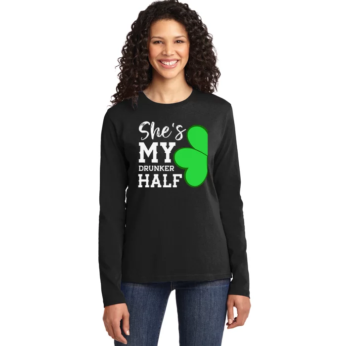 Funny St Patricks Day Couple Shamrock She's My Drunker Half Ladies Long Sleeve Shirt