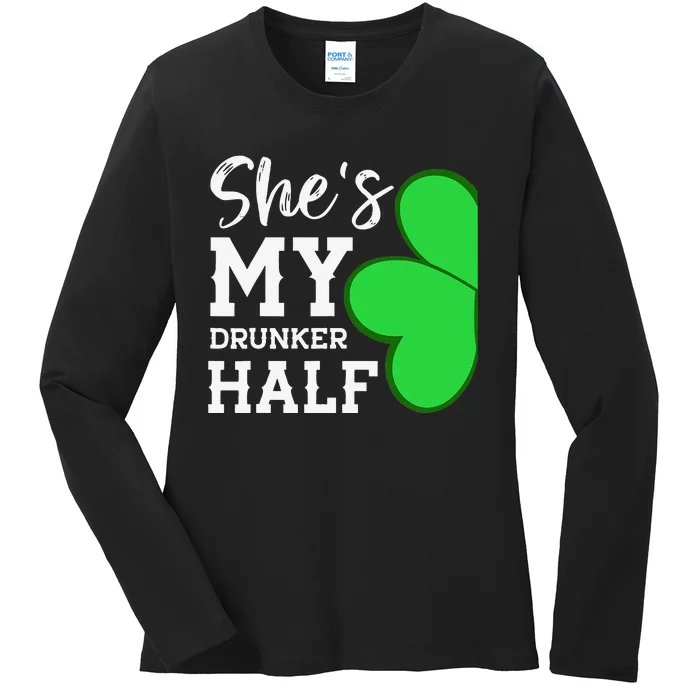 Funny St Patricks Day Couple Shamrock She's My Drunker Half Ladies Long Sleeve Shirt