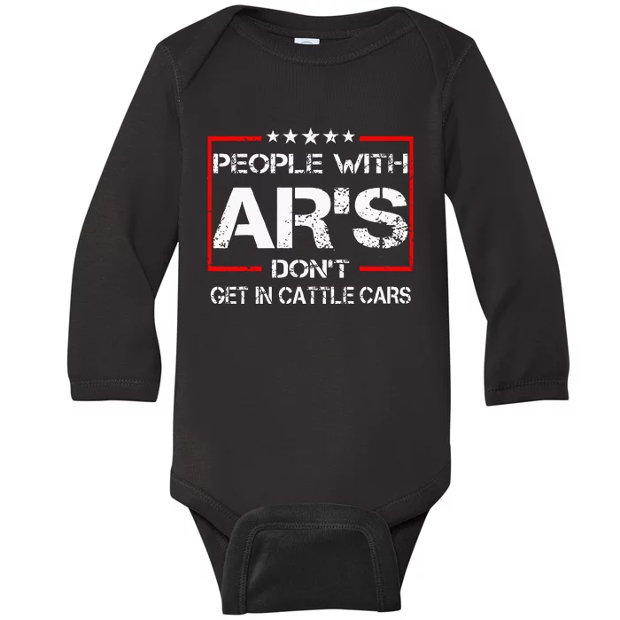 Funny Sarcastic People With ARs Dont Get In Cattle Cars Baby Long Sleeve Bodysuit