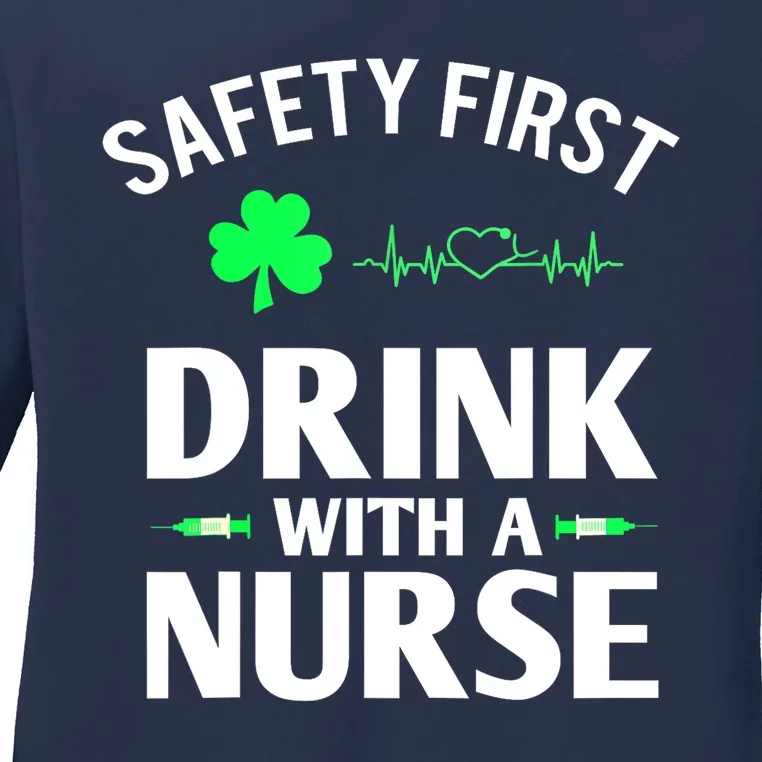 Funny St Patricks Day Safety First Drink With A Nurse Gift Ladies Long Sleeve Shirt