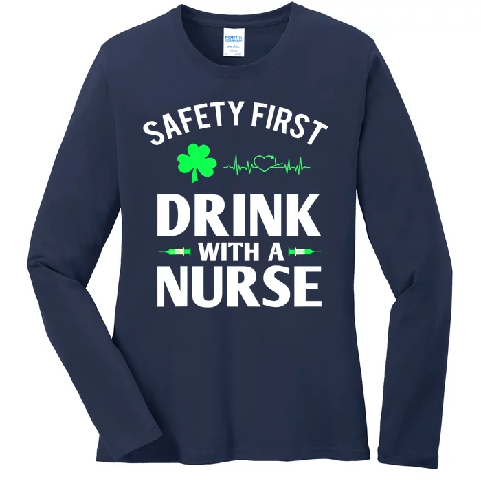 Funny St Patricks Day Safety First Drink With A Nurse Gift Ladies Long Sleeve Shirt