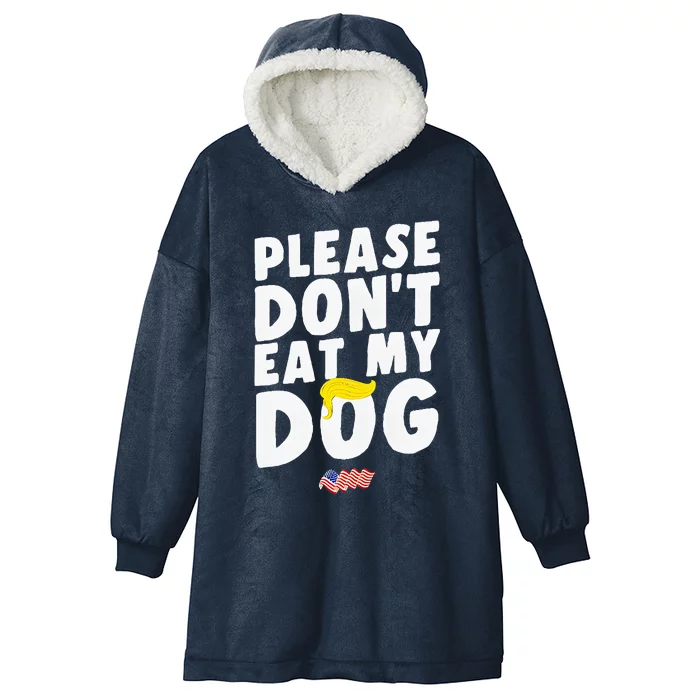 Funny Sayings Please DonT Eat My Dog Hooded Wearable Blanket