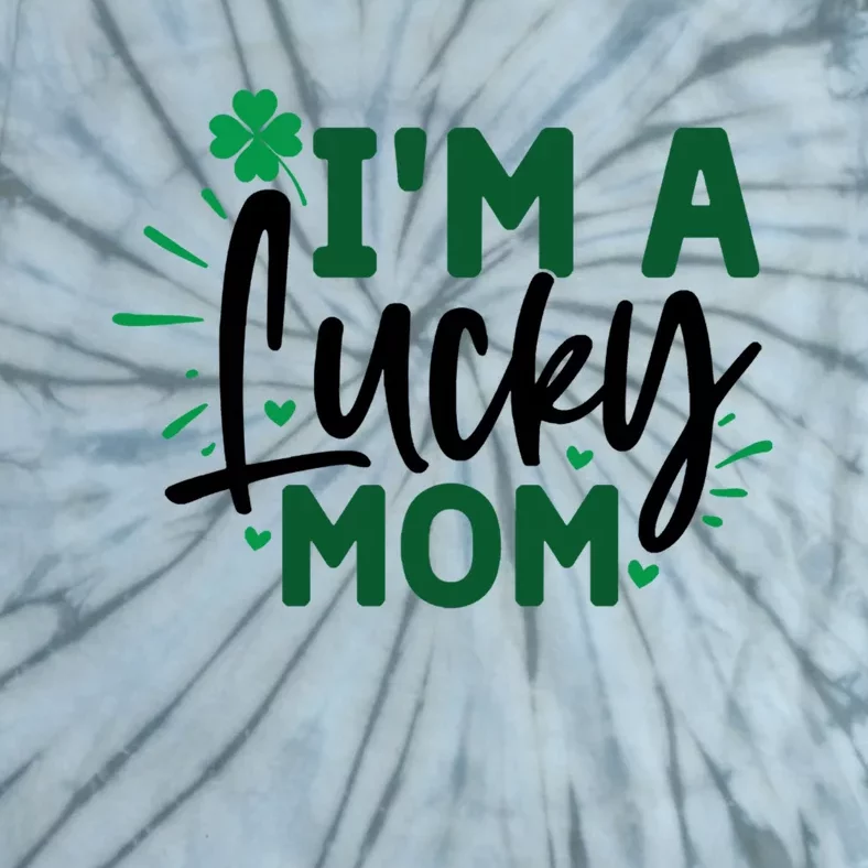 Funny St Patricks Day Quote Im A Lucky Mom Tie-Dye T-Shirt