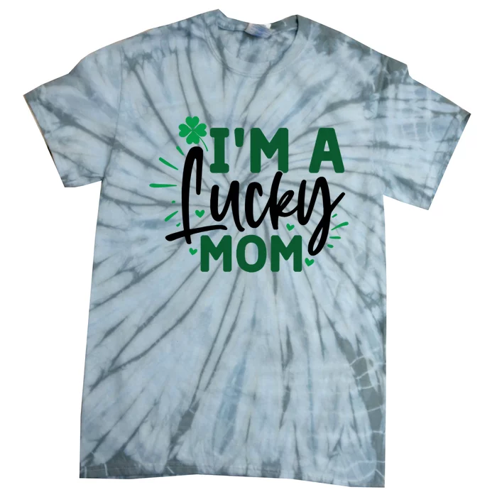 Funny St Patricks Day Quote Im A Lucky Mom Tie-Dye T-Shirt