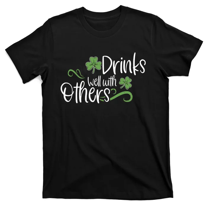 Funny St Patricks Day, St Patricks Day Drinking, Drinks Well With Other T-Shirt