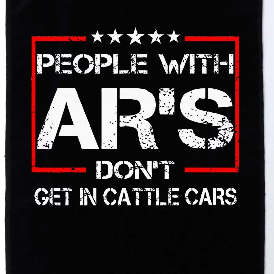 Funny Sarcastic People With ARs Dont Get In Cattle Cars Platinum Collection Golf Towel