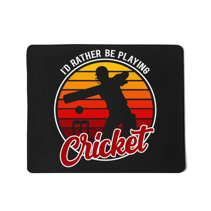 Funny Sports Player I'D Rather Be Playing Cricket Mousepad