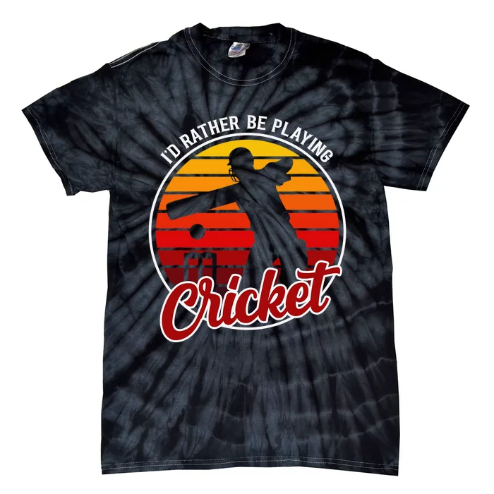 Funny Sports Player I'D Rather Be Playing Cricket Tie-Dye T-Shirt