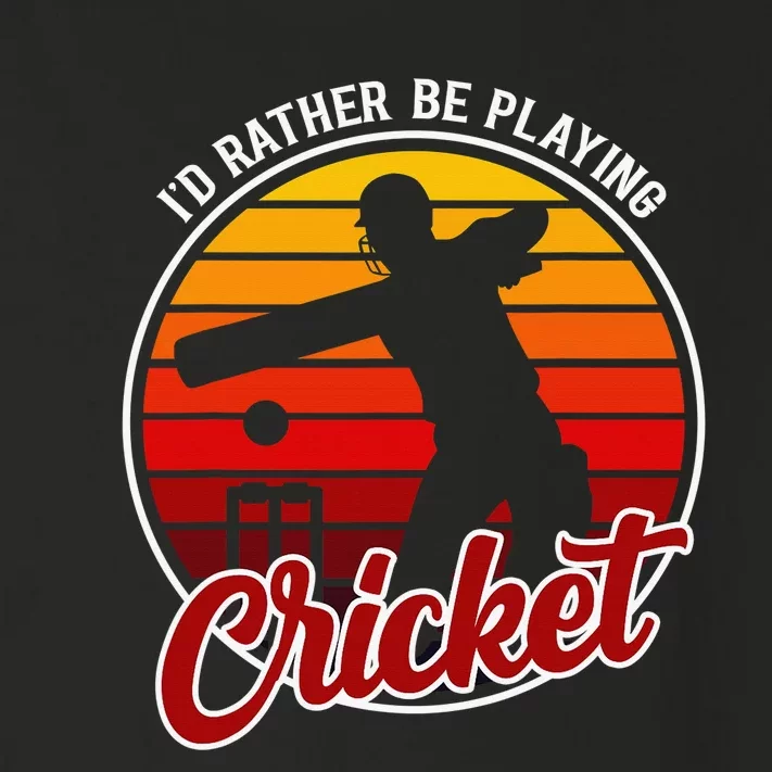 Funny Sports Player I'D Rather Be Playing Cricket Toddler Long Sleeve Shirt