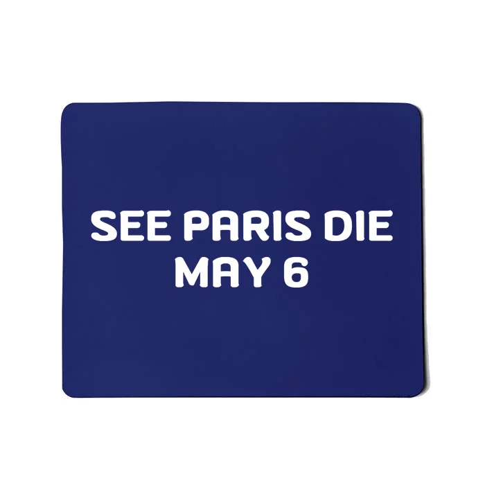 Funny See Paris Die May 6 Mousepad