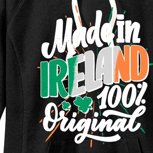 Funny St Patricks Day Made In Ireland 100% Original Women's Fleece Hoodie