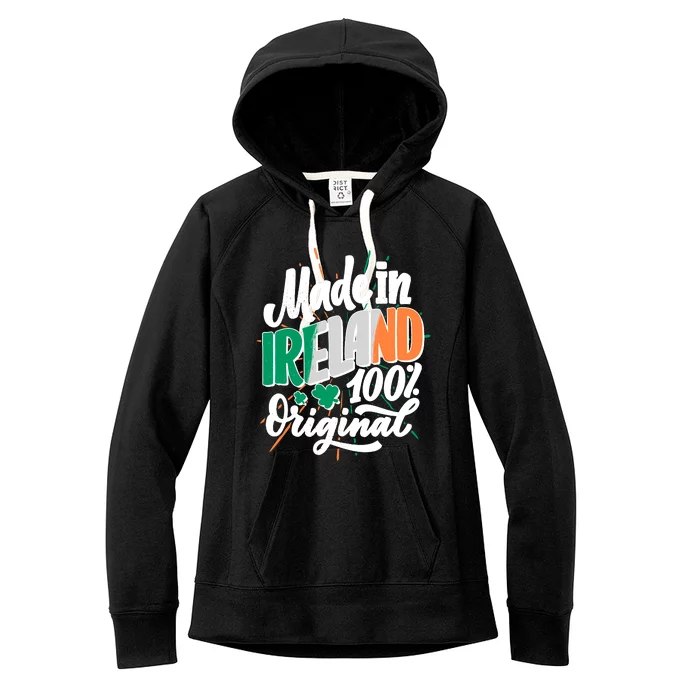 Funny St Patricks Day Made In Ireland 100% Original Women's Fleece Hoodie