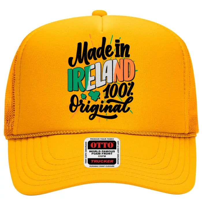 Funny St Patricks Day Made In Ireland 100% Original High Crown Mesh Trucker Hat