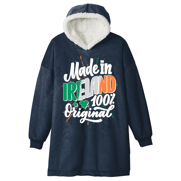 Funny St Patricks Day Made In Ireland 100% Original Hooded Wearable Blanket