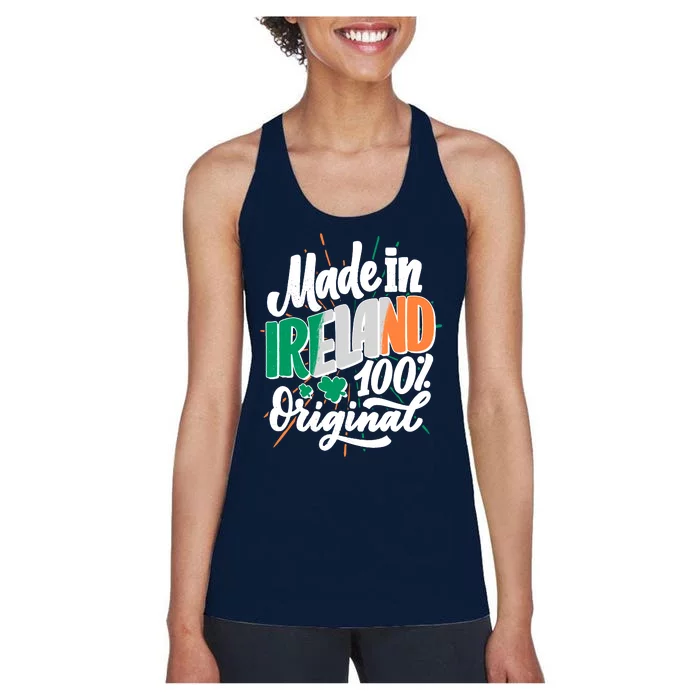 Funny St Patricks Day Made In Ireland 100% Original Women's Racerback Tank