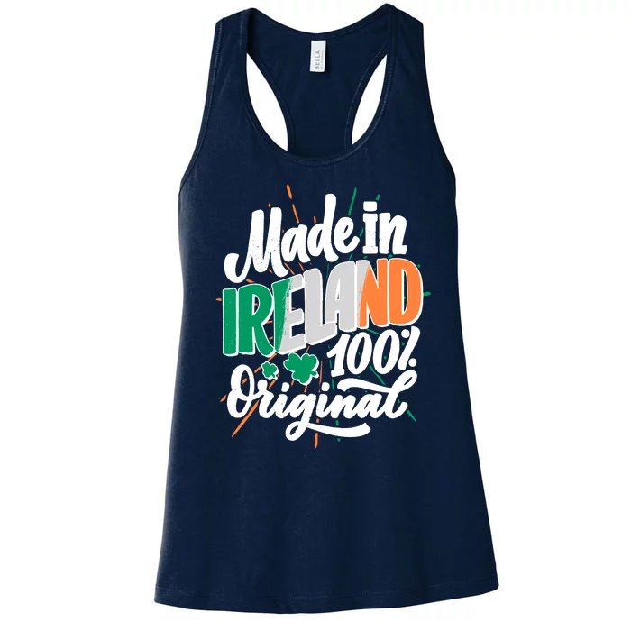 Funny St Patricks Day Made In Ireland 100% Original Women's Racerback Tank