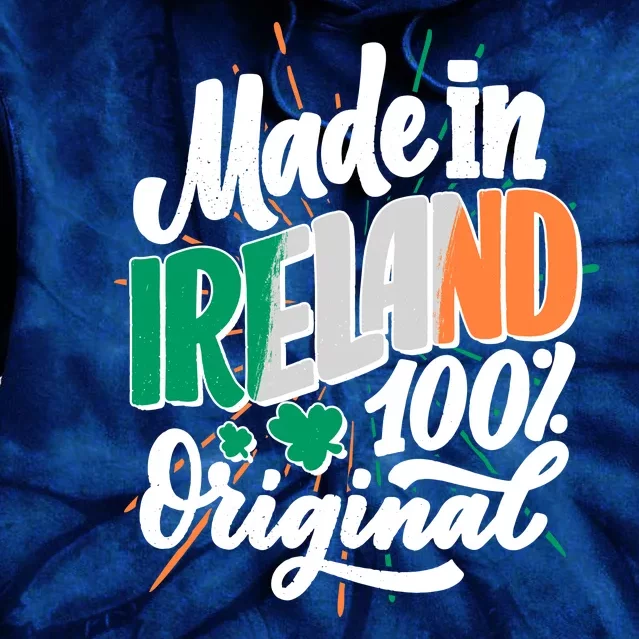 Funny St Patricks Day Made In Ireland 100% Original Tie Dye Hoodie