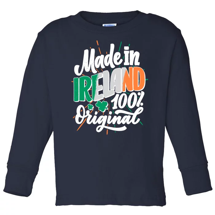 Funny St Patricks Day Made In Ireland 100% Original Toddler Long Sleeve Shirt