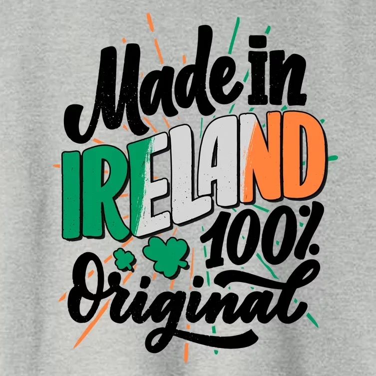 Funny St Patricks Day Made In Ireland 100% Original Women's Crop Top Tee