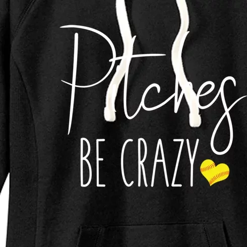 Funny Softball Pitching Home Run Pitches Be Crazy Gift Women's Fleece Hoodie