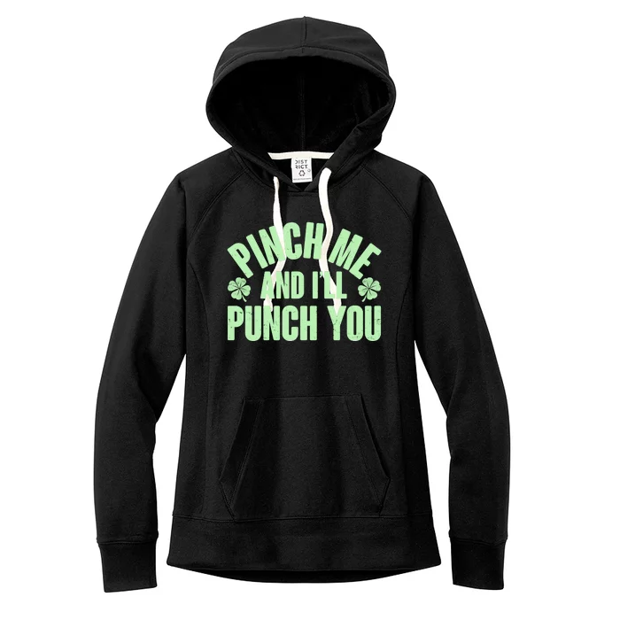 Funny St Patrick's Day Pinch Me And I'll Punch You Women's Fleece Hoodie