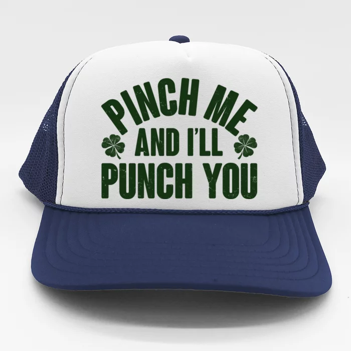 Funny St Patrick's Day Pinch Me And I'll Punch You Trucker Hat