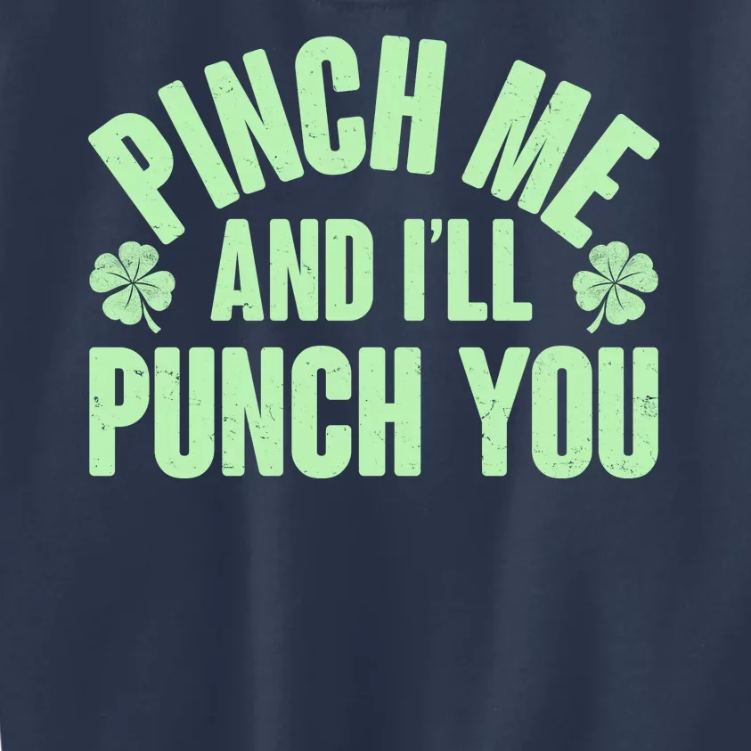 Funny St Patrick's Day Pinch Me And I'll Punch You Kids Sweatshirt