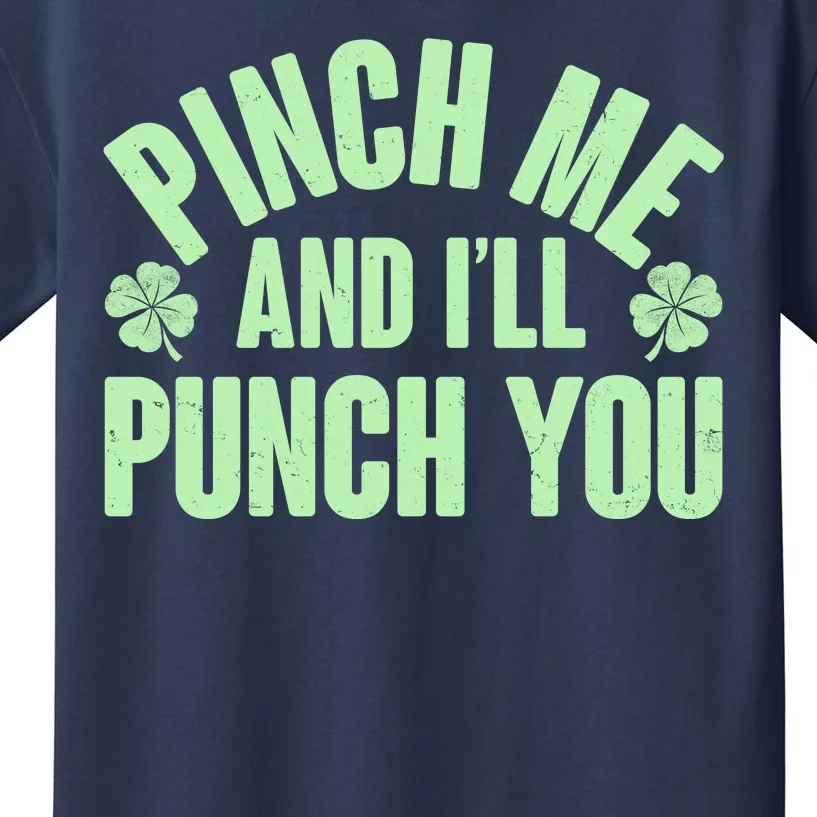 Funny St Patrick's Day Pinch Me And I'll Punch You Kids T-Shirt