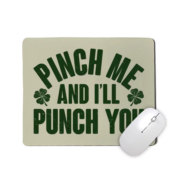 Funny St Patrick's Day Pinch Me And I'll Punch You Mousepad