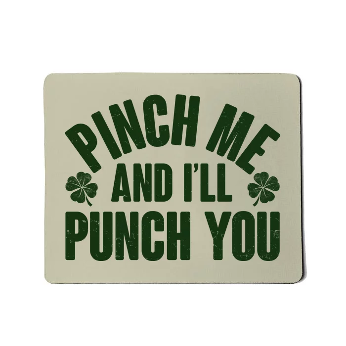 Funny St Patrick's Day Pinch Me And I'll Punch You Mousepad