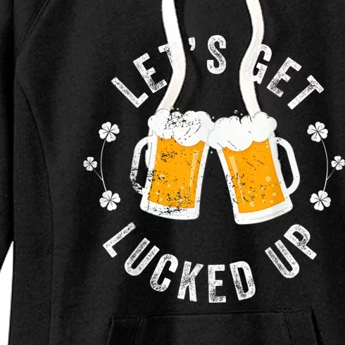 Funny St Patricks Day Lets Get Lucked Up Women's Fleece Hoodie