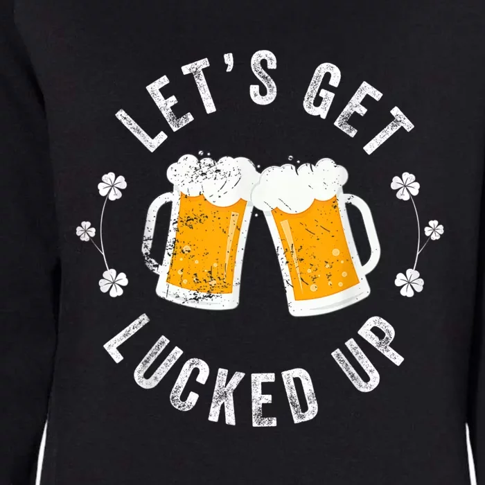 Funny St Patricks Day Lets Get Lucked Up Womens California Wash Sweatshirt