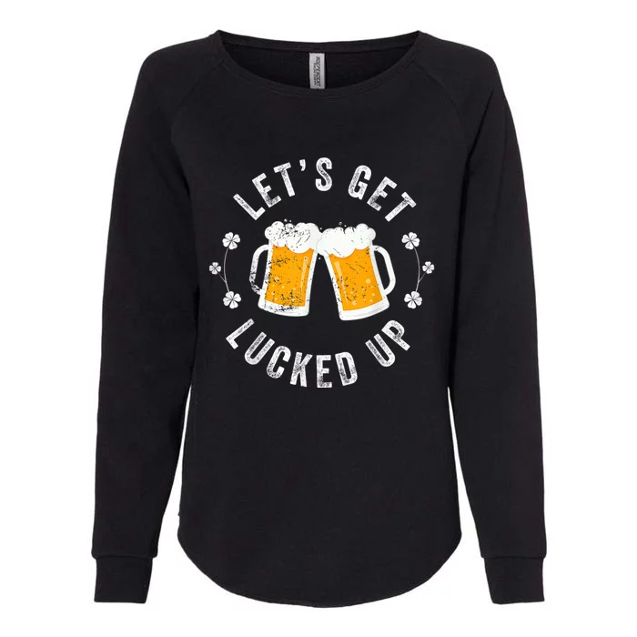 Funny St Patricks Day Lets Get Lucked Up Womens California Wash Sweatshirt