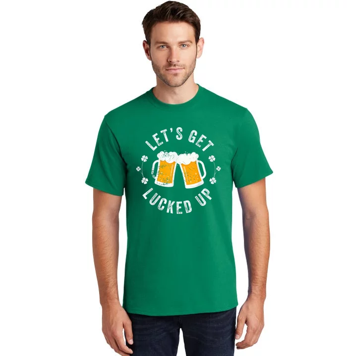 Funny St Patricks Day Lets Get Lucked Up Tall T-Shirt