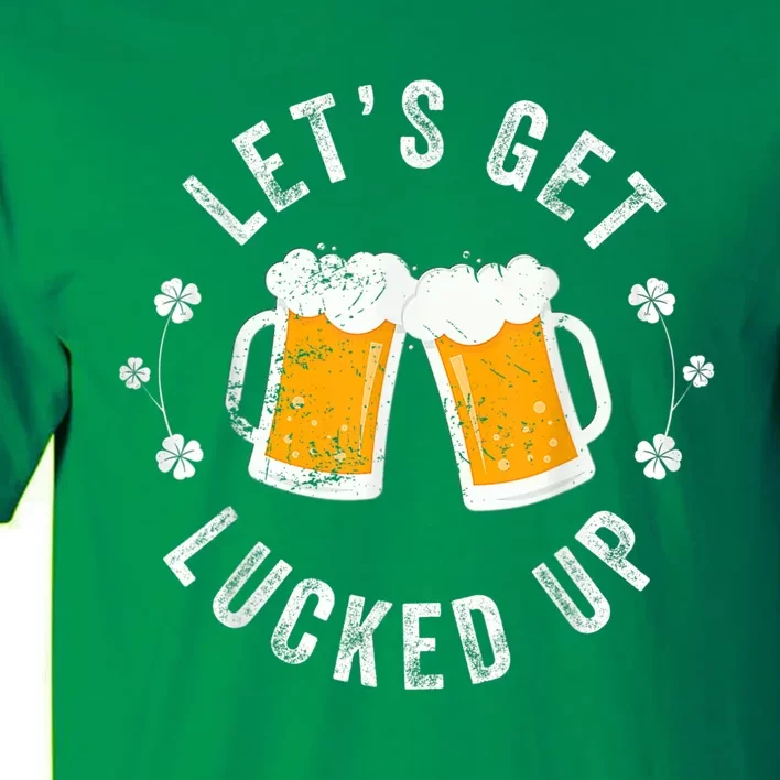 Funny St Patricks Day Lets Get Lucked Up Tall T-Shirt