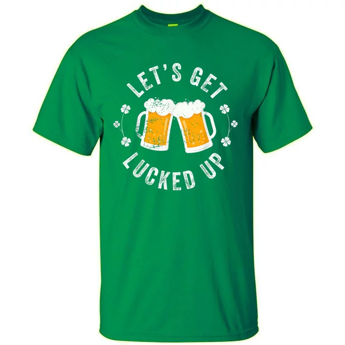 Funny St Patricks Day Lets Get Lucked Up Tall T-Shirt