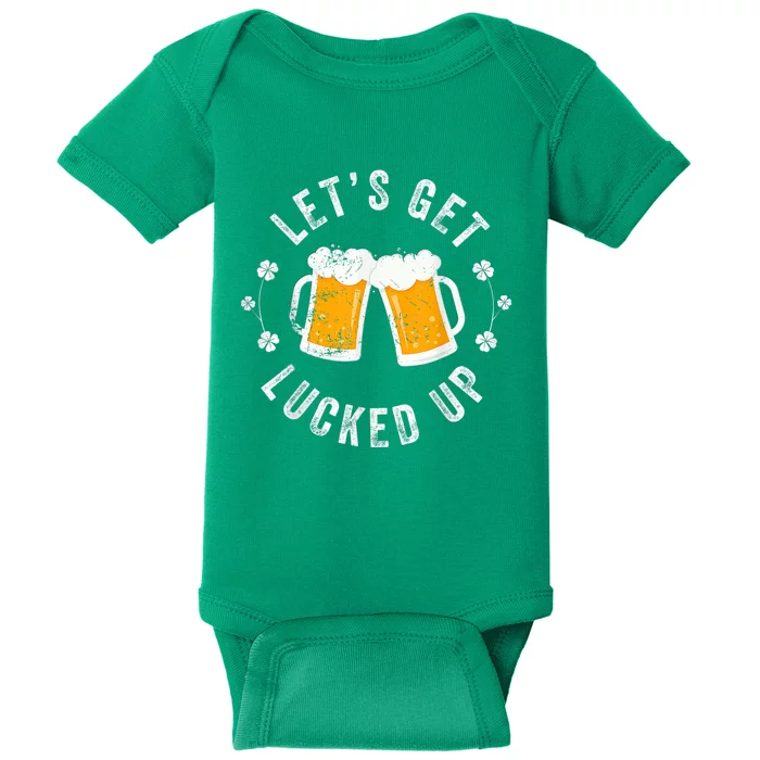 Funny St Patricks Day Lets Get Lucked Up Baby Bodysuit