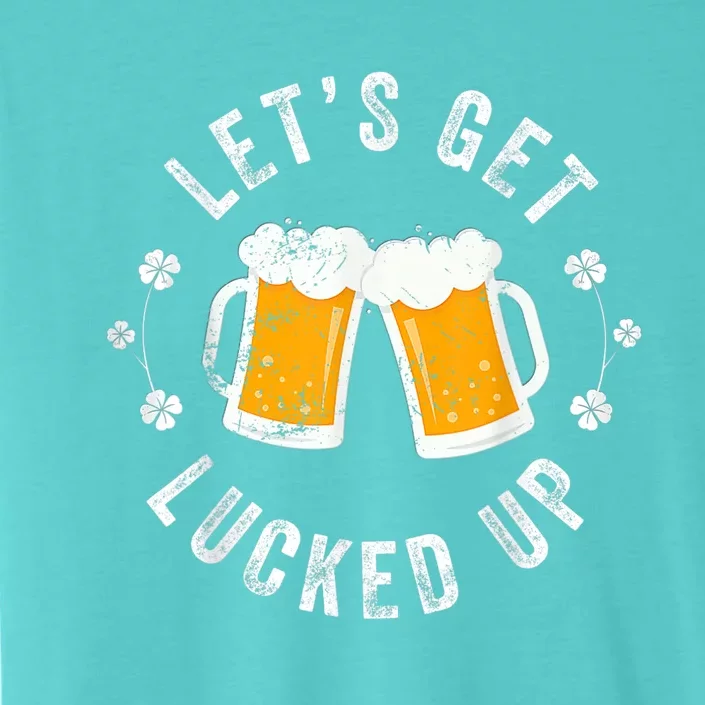 Funny St Patricks Day Lets Get Lucked Up ChromaSoft Performance T-Shirt