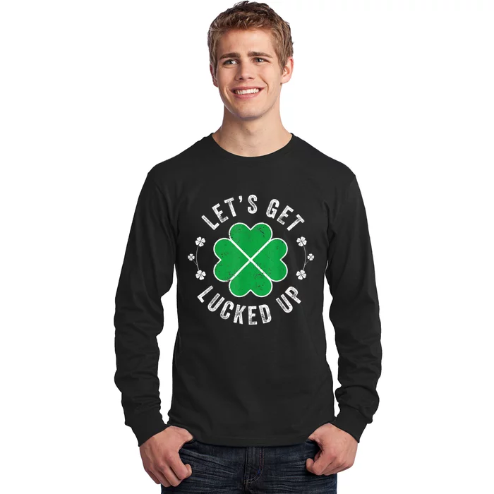 Funny St Patricks Day Lets Get Lucked Up Long Sleeve Shirt