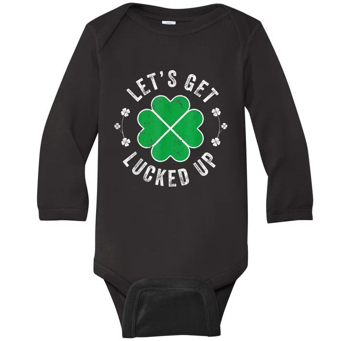 Funny St Patricks Day Lets Get Lucked Up Baby Long Sleeve Bodysuit