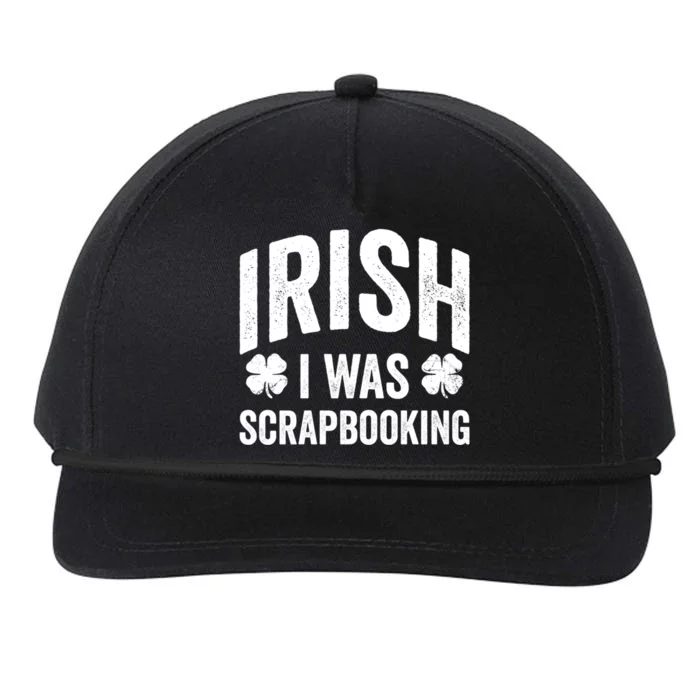 Funny St Patricks Day Irish I Was Scrapbooking Joke Hobby Cool Gift Snapback Five-Panel Rope Hat