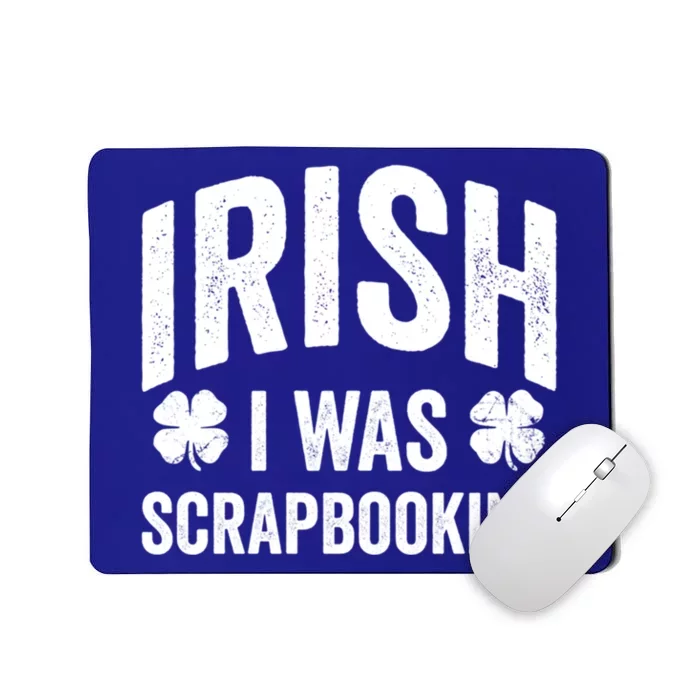 Funny St Patricks Day Irish I Was Scrapbooking Joke Hobby Cool Gift Mousepad