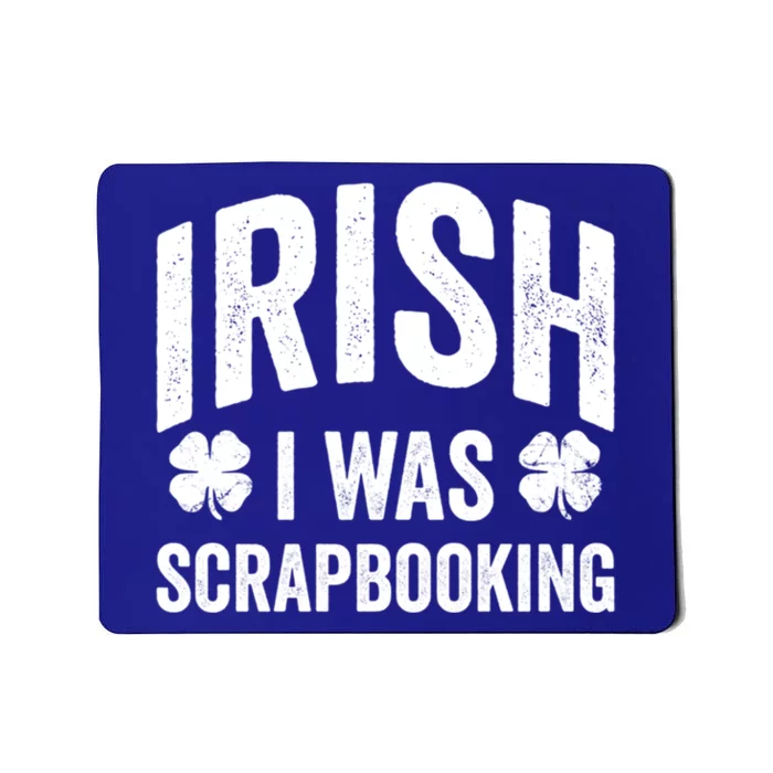 Funny St Patricks Day Irish I Was Scrapbooking Joke Hobby Cool Gift Mousepad