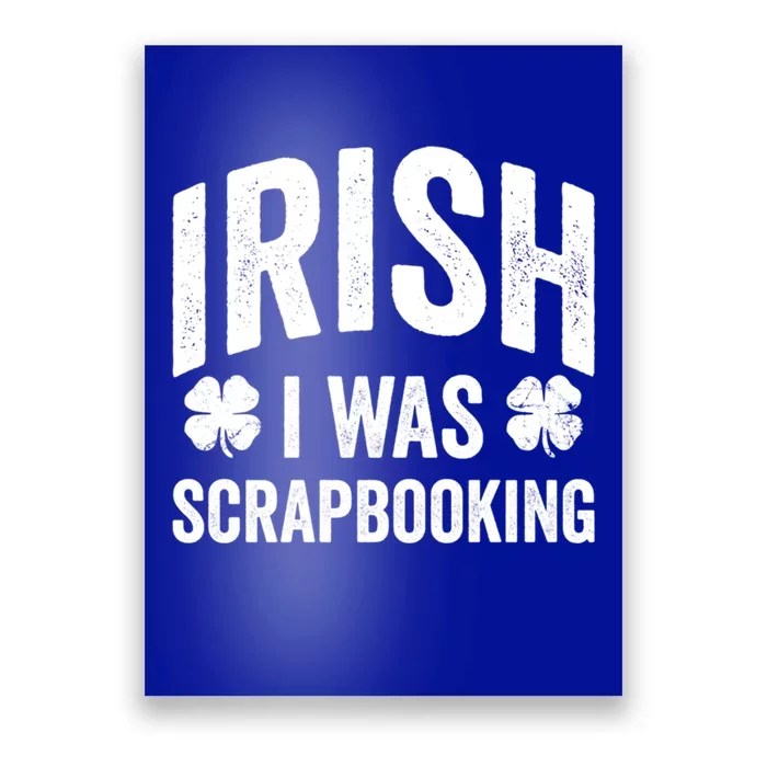 Funny St Patricks Day Irish I Was Scrapbooking Joke Hobby Cool Gift Poster