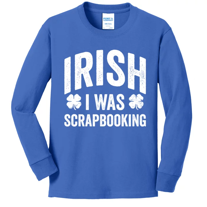 Funny St Patricks Day Irish I Was Scrapbooking Joke Hobby Cool Gift Kids Long Sleeve Shirt