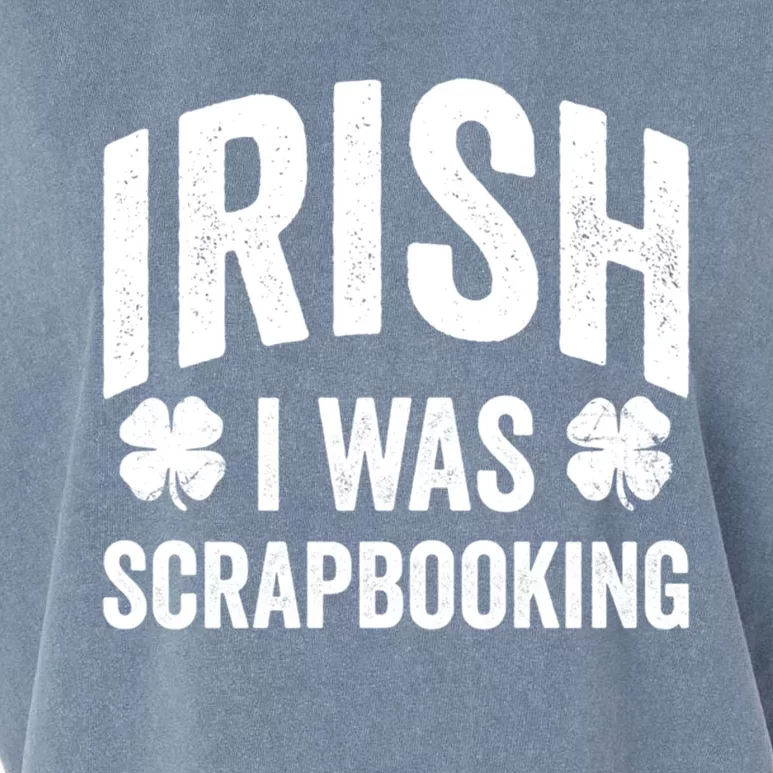 Funny St Patricks Day Irish I Was Scrapbooking Joke Hobby Cool Gift Garment-Dyed Women's Muscle Tee