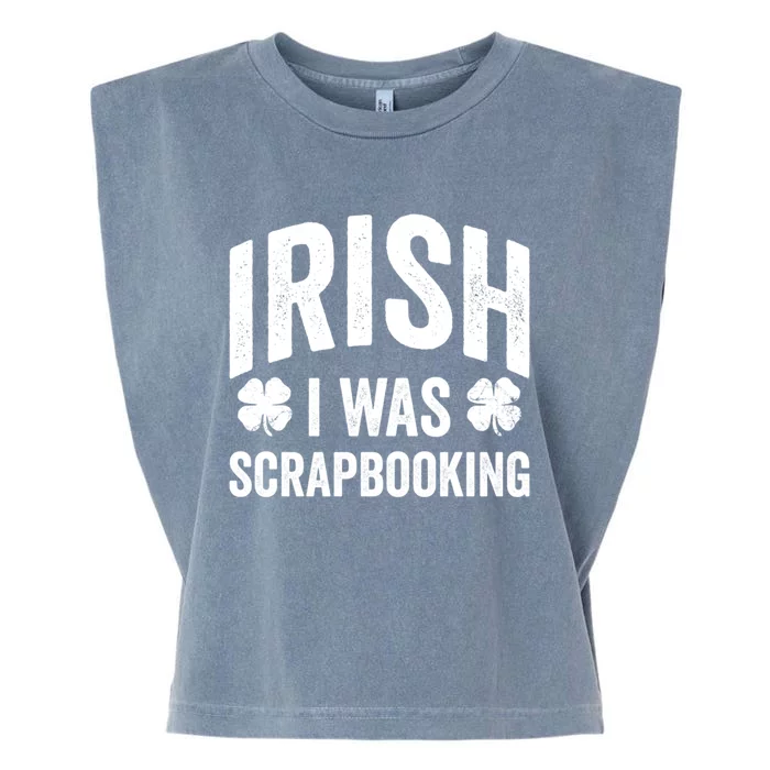 Funny St Patricks Day Irish I Was Scrapbooking Joke Hobby Cool Gift Garment-Dyed Women's Muscle Tee