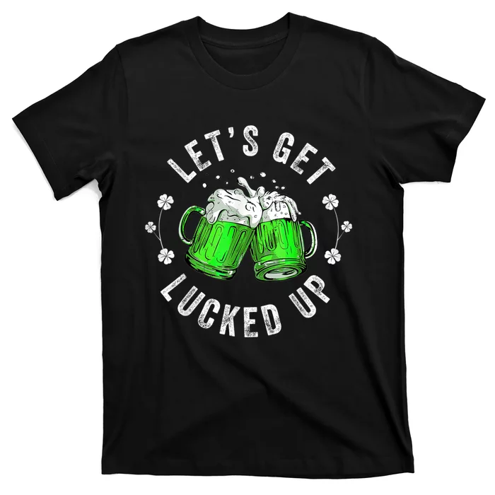 Funny St Patricks Day Lets Get Lucked Up T-Shirt