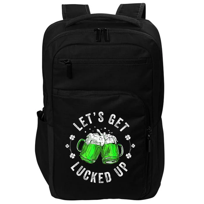 Funny St Patricks Day Lets Get Lucked Up Impact Tech Backpack